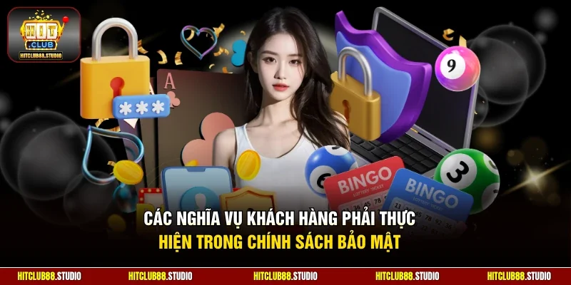 Các nghĩa vụ khách hàng phải thực hiện trong chính sách bảo mật